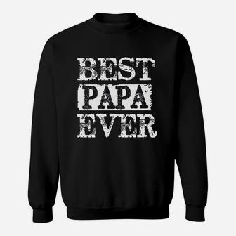 Best Papa Ever Fathers Day Papa Gifts For Grandpa Sweat Shirt - Seseable