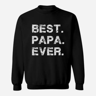 Best Papa Ever Sarcastic Funny, dad birthday gifts Sweat Shirt - Seseable