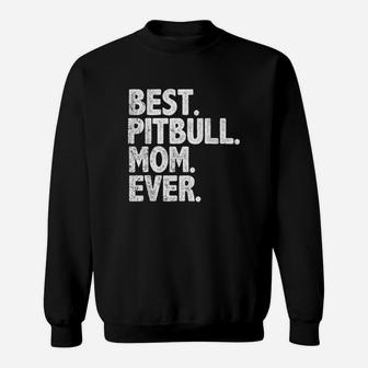 Best Pitbull Mom Ever Funny Vintage Dog Momma Mother Day Sweat Shirt - Seseable