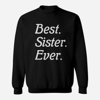 Best Sister Ever, sister presents Sweat Shirt - Seseable