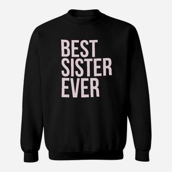 Best Sister Ever, sister presents Sweat Shirt - Seseable
