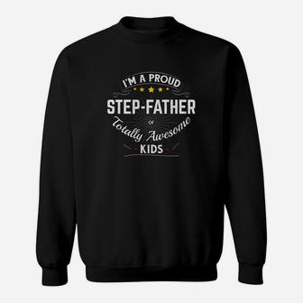 Best Step Dad Gift Im A Proud Step Father Awesome Kids Sweat Shirt - Seseable