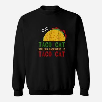 Best Taco Cat Spelled Backwards Is Tacocat Sweat Shirt - Seseable
