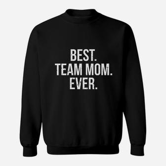 Best Team Mom Ever Sweat Shirt - Seseable