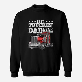 Best Truckin Dad Ever Big Rig Trucker Fathers Day Gift Sweat Shirt - Seseable
