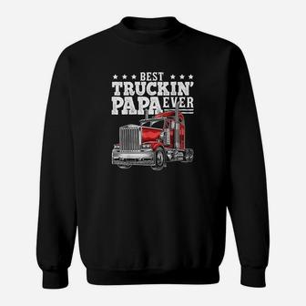 Best Truckin Papa Ever Big Rig Trucker Fathers Day Gift Men Sweat Shirt - Seseable
