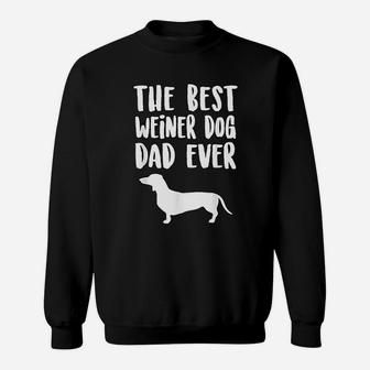 Best Weiner Dog Dad Ever Unique Fathers Dachshund Gift Sweat Shirt - Seseable