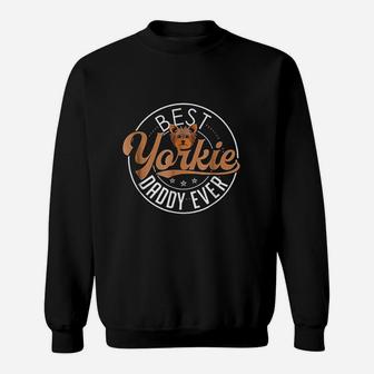 Best Yorkie Daddy Ever, best christmas gifts for dad Sweat Shirt - Seseable