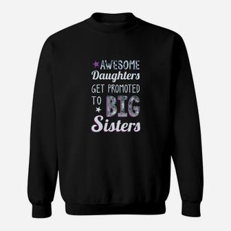 Big Sister Awesome Daughters Get Promoted To Big Sisters Girls Sweat Shirt - Seseable