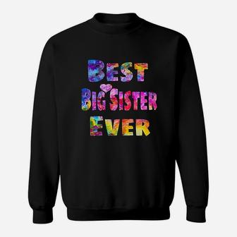 Big Sister Gift Idea Best Big Sister Ever Colorful Sweat Shirt - Seseable
