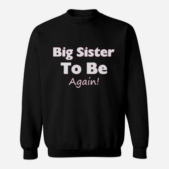 Big Sister To Be Again, sister presents Sweat Shirt | Seseable UK