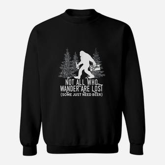 Bigfoot On A Beer Run Not All Who Wander Are Lost Sweat Shirt - Seseable