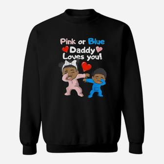 Black Baby Pink Or Blue Daddy Loves You Gender Reveal Gift Sweat Shirt - Seseable