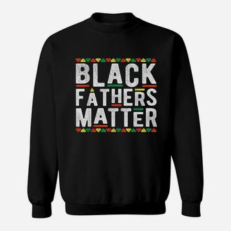 Black Fathers Matter African Dashiki Pride History Month Dad Sweat Shirt - Seseable