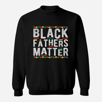 Black Fathers Matter African Dashiki Pride History Month Sweat Shirt - Seseable