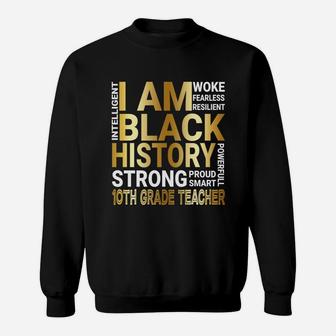 Black History Month Strong And Smart 10th Grade Teacher Proud Black Funny Job Title Sweat Shirt - Seseable