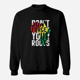Black Power Dont Forget Your Roots Africa Sweat Shirt - Seseable