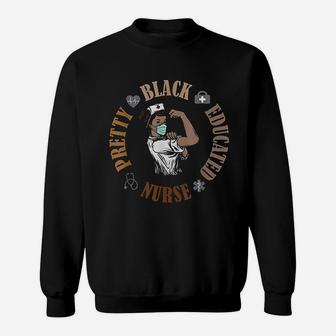 Black Pretty And Educated Trending Nurse Black Month History Sweat Shirt - Seseable