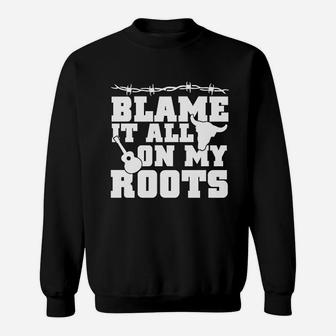 Blame It All On My Roots Country Music Southern Sweat Shirt - Seseable
