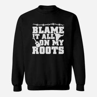 Blame It All On My Roots Country Music Southern Sweatshirt - Seseable