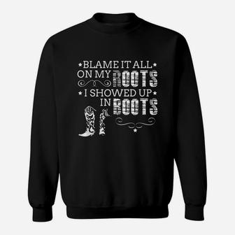 Blame It All On My Roots I Showed Up In Boots Gift Sweat Shirt - Seseable