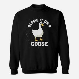 Blame It On A Goose Funny Video Game Meme Graphic Sweat Shirt - Seseable