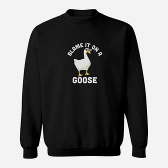 Blame It On A Goose Funny Video Game Meme Sweat Shirt - Seseable