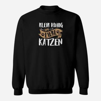 Bleib Ruhig Liebe Katzen Sweatshirt - Seseable