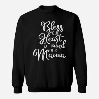 Bless Your Heart Mind Your Mama Awesome Gift For Mom Sweat Shirt - Seseable