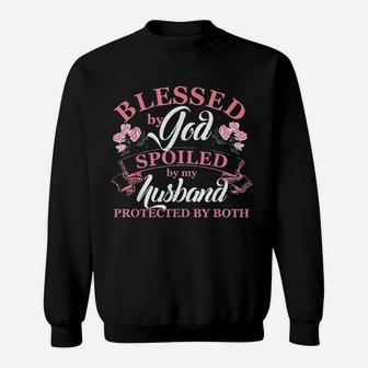 Blessed By God Spoiled By My Husband Funny Christian Sweat Shirt - Seseable