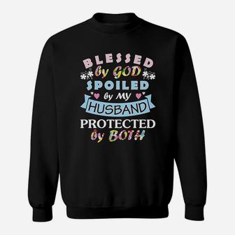 Blessed By God Spoiled By My Husband Protected By Both Wife Sweat Shirt - Seseable