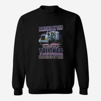 Blessed By God Spoiled By My Trucker Funny Trucker Wife Sweatshirt - Seseable