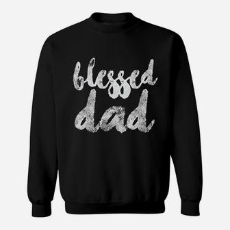Blessed Daddy, dad birthday gifts Sweat Shirt - Seseable