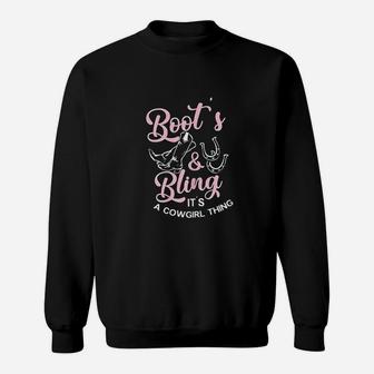 Boots And Bling Its A Cowgirl Thing Western Sweat Shirt - Seseable