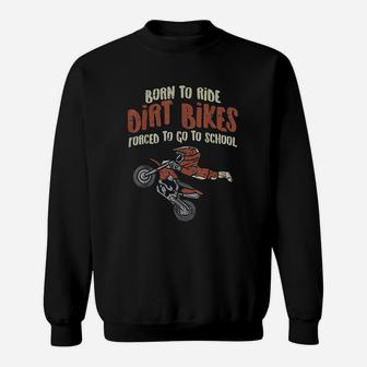 Born Ride Dirt Bikes Forced School Funny Motocross Sweatshirt - Seseable