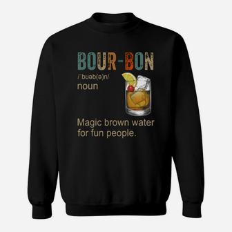 Bourbon Definition Magic Brown Water For Fun People Shirt Sweatshirt - Seseable