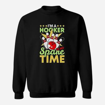 Bowling Funny Bowling Pun I Am A Hooker In My Spare Time Gifts Sweat Shirt - Seseable