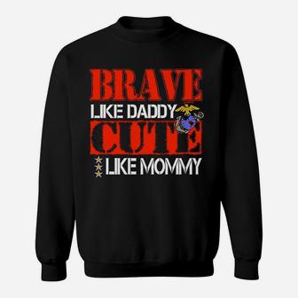Brave Like Daddy Cute Like Mommy Marines Baby Sweat Shirt - Seseable