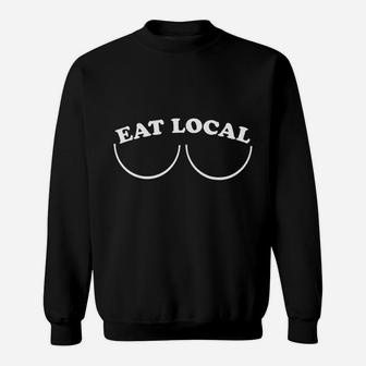 Breastfeeding Mom Eat Local Funny Meme Sweat Shirt | Seseable UK