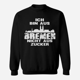 Bremen Stolz Sweatshirt - Nicht Aus Zucker Slogan für Bremer - Seseable