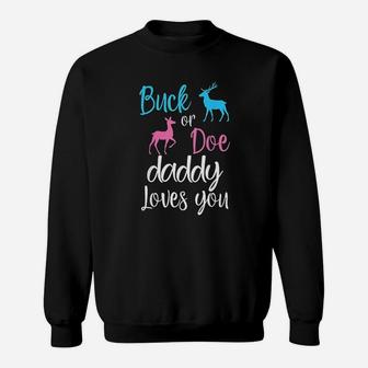 Buck Or Doe Daddy Loves You Gender Reveal Dad Baby Shower Sweat Shirt - Seseable