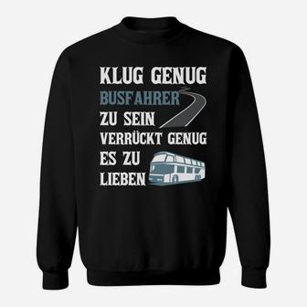 Busfahrer Klug  Verrückt Sweatshirt - Seseable