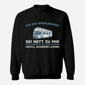 Busfahrerin Sei Nett Hier Bestellen Sweatshirt - Seseable