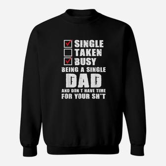Busy Being A Single Dad And Dont Have Time Fathers Gift Sweat Shirt - Seseable