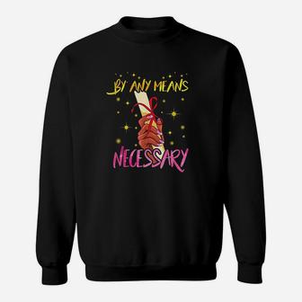 By Any Means Necessary Graduation Educated Black Girl Sweatshirt - Seseable