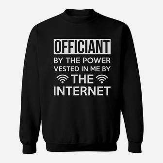 By The Power Vested In Me By The Internet Sweatshirt - Seseable