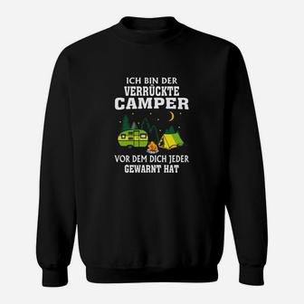 Camping Ich Bin Der Verrückte Sweatshirt - Seseable