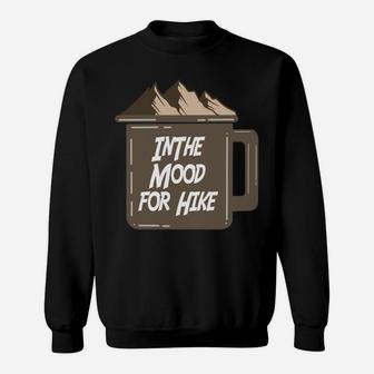 Camping In The Mood For Hike Gift For Hiking Lovers Sweatshirt - Seseable