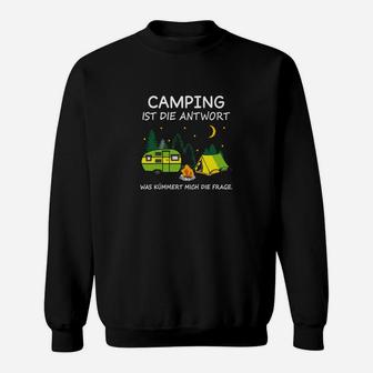 Camping Ist Die Antwort Sweatshirt - Seseable