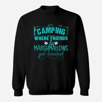 Camping Where Friends And Marshmallows Get Toasted Sweatshirt - Seseable